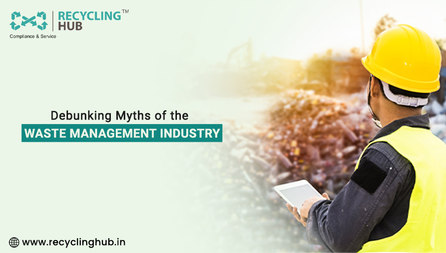 Debunking Myths of the Waste Management Industry