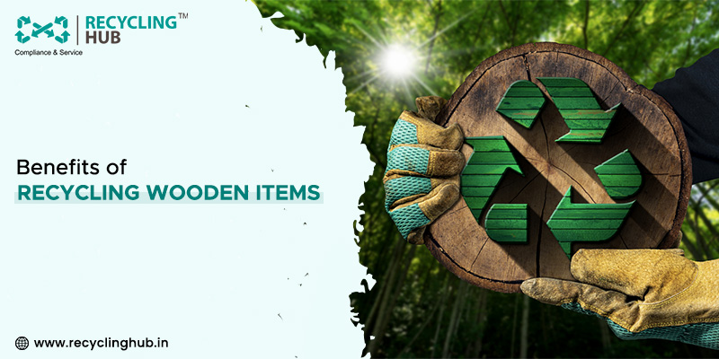 Benefits of Recycling Wooden Items