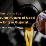 turning-waste-into-fuel-used-oil-recycling-gujarat