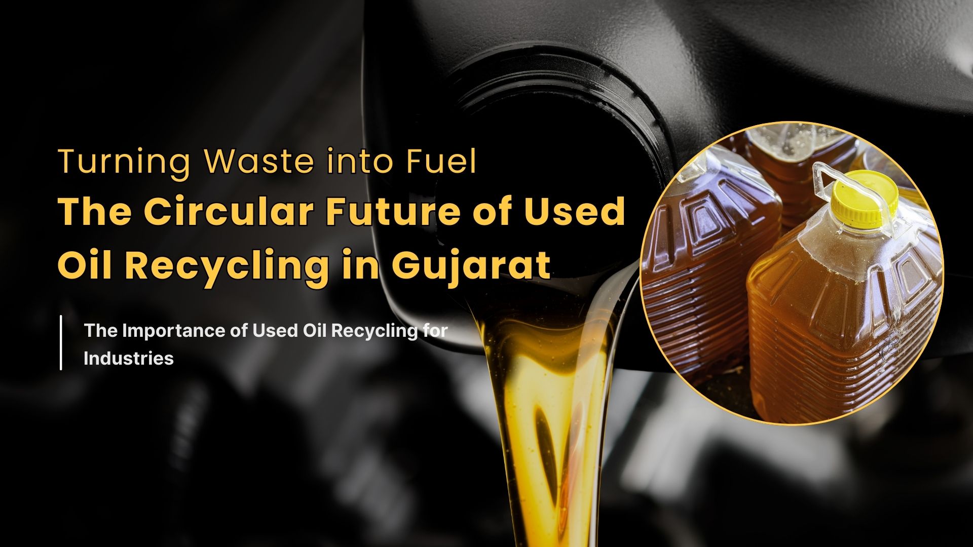 Turning Waste into Fuel: Used Oil Recycling & Biodiesel in Gujarat | GPCB-Authorised